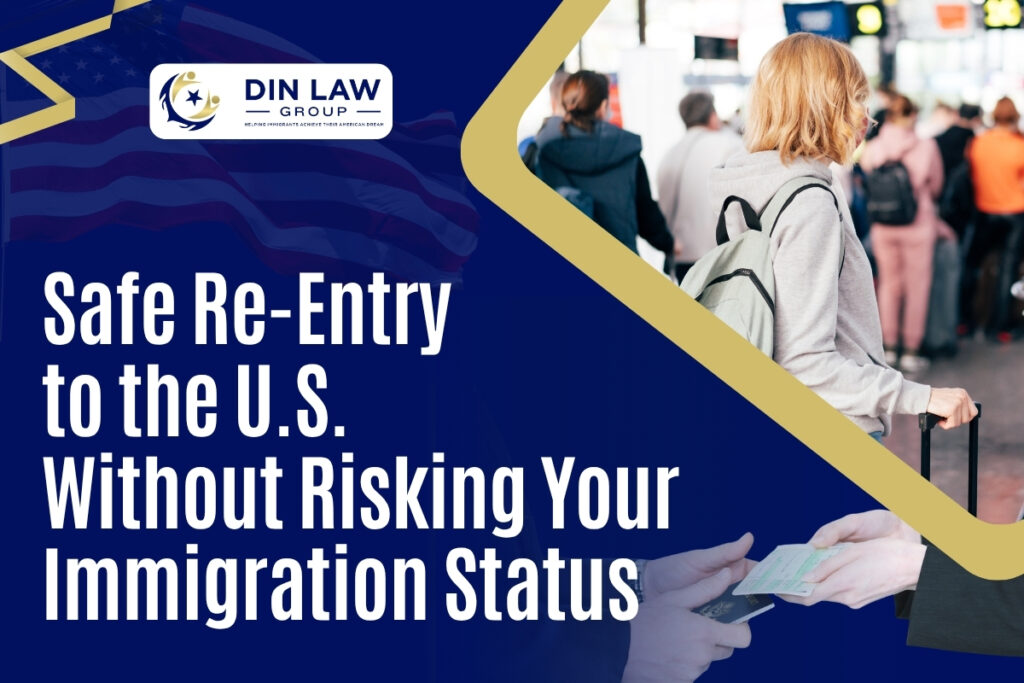Advance Parole - Safe Re-Entry to the US - Din Law Group