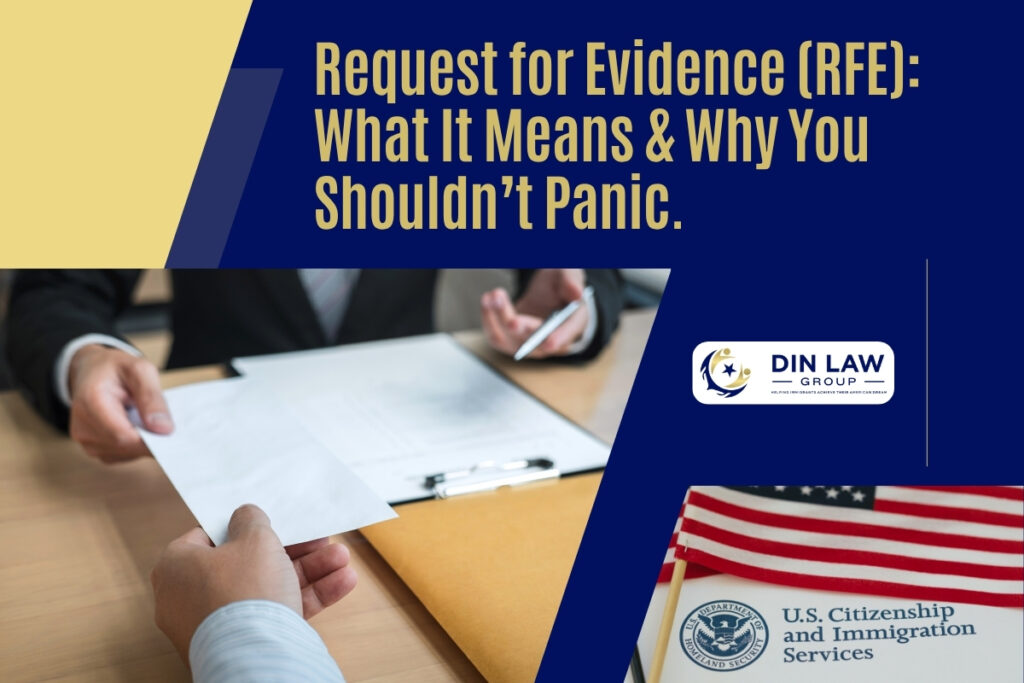 Request for Evidence - What It Means & Why You Shouldn’t Panic - Din Law Group