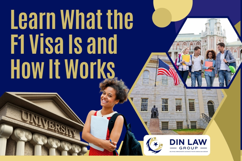Student Visa Lawyer - Learn What the F1 Visa Is - Din Law Group