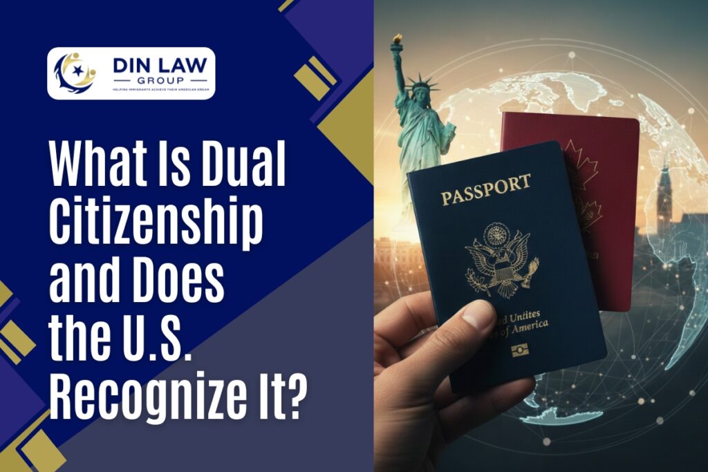 Dual Citizenship - What Is Dual Citizenship - Din Law Blog