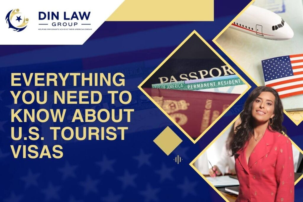 B-2 Visitor visa lawyer - Everything You Need to Know About U.S. Tourist Visas - Din Law