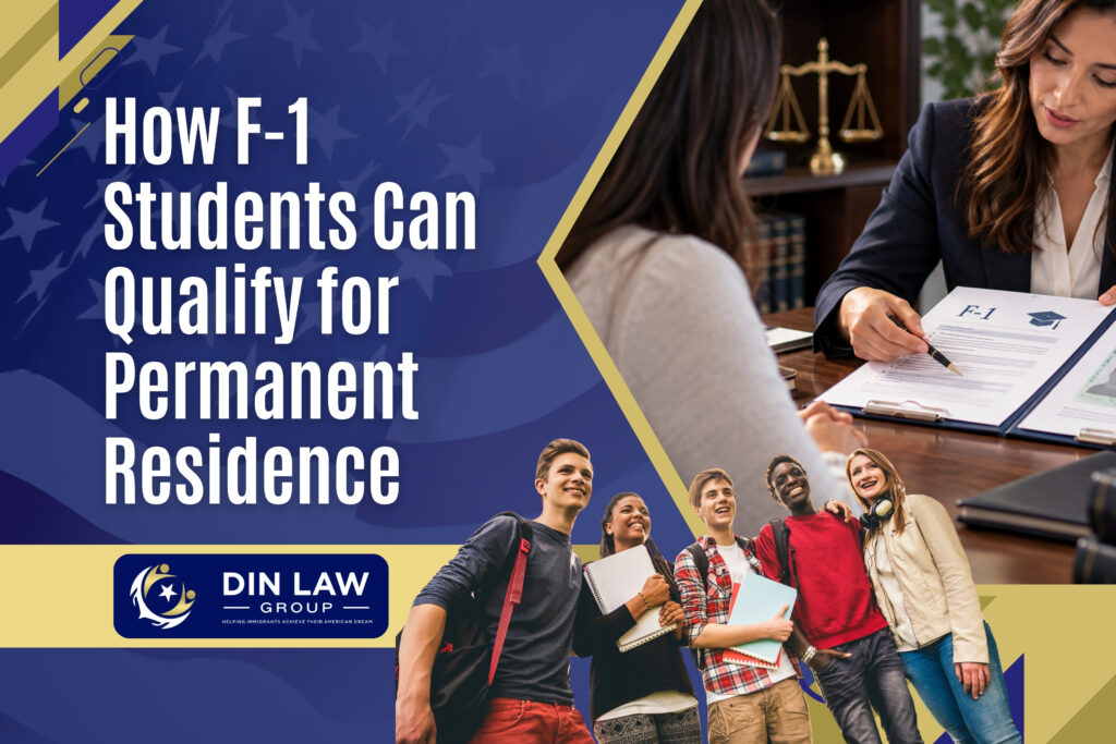 F-1 to Green Card - How F-1 Students Can Qualify for Permanent Residence - Din Law